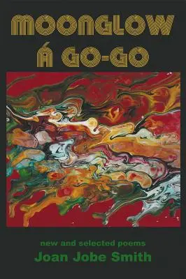 Moonglow Go-Go: új és válogatott versek - Moonglow  Go-Go: new and selected poems