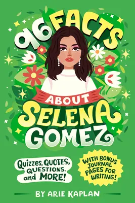 96 tény Selena Gomezről: Kvíz, idézetek, kérdések és még sok más! Bónusz naplóoldalakkal az íráshoz! - 96 Facts about Selena Gomez: Quizzes, Quotes, Questions, and More! with Bonus Journal Pages for Writing!