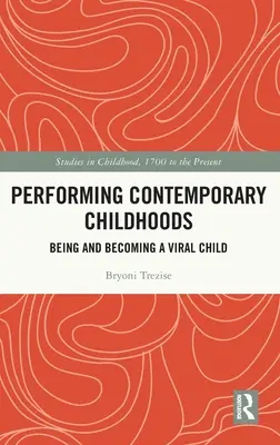 Performing Contemporary Childhoods: Being and Becoming a Viral Child