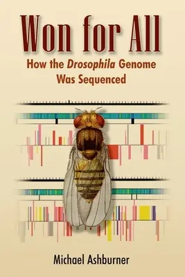 Mindenki nyert: Hogyan szekvenálták a Drosophila genomját - Won for All: How the Drosophila Genome Was Sequenced