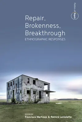 Javítás, törés, áttörés: Etnográfiai válaszok - Repair, Brokenness, Breakthrough: Ethnographic Responses