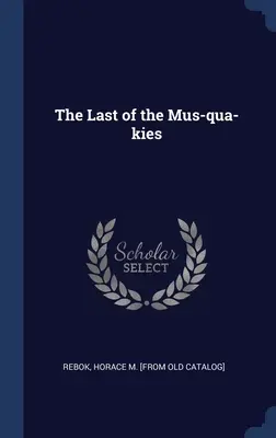 Az utolsó Mus-qua-kies - The Last of the Mus-qua-kies