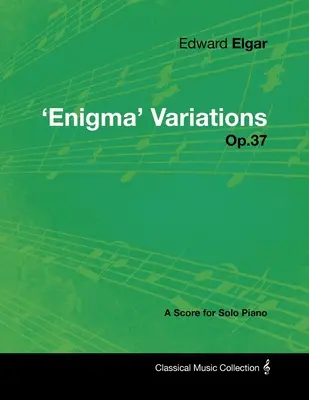 Edward Elgar - „Enigma” variációk - Op.37 - Kotta szólózongorára - Edward Elgar - 'Enigma' Variations - Op.37 - A Score for Solo Piano