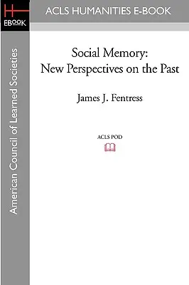 Társadalmi emlékezet: Új perspektívák a múltról - Social Memory: New Perspectives on the Past