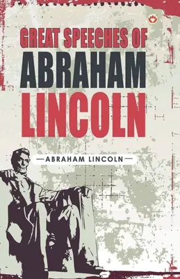 Abraham Lincoln nagy beszédei - Great Speeches of Abraham Lincoln