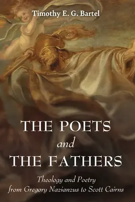 A költők és az atyák: Teológia és költészet Názianzi Szent Gergelytől Scott Cairnsig - The Poets and the Fathers: Theology and Poetry from Gregory Nazianzus to Scott Cairns