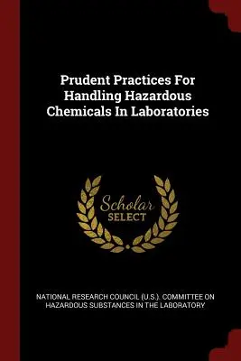 Prudent Practices For Handling Hazardous Chemicals In Laboratories (National Research Council (U S ). Commi) - Prudent Practices For Handling Hazardous Chemicals In Laboratories (National Research Council (U S. ). Commi)