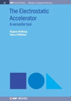 Az elektrosztatikus gyorsító: Sokoldalú eszköz - The Electrostatic Accelerator: A Versatile Tool