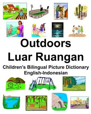 Angol-indonéz Outdoors/Luar Ruangan Gyermek kétnyelvű képszótár - English-Indonesian Outdoors/Luar Ruangan Children's Bilingual Picture Dictionary