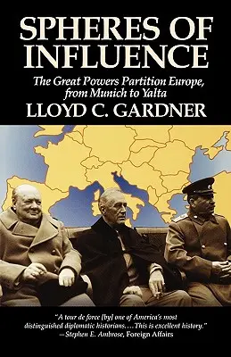 A befolyás szférái: A nagyhatalmak felosztása Európában, Münchentől Jaltáig - Spheres of Influence: The Great Powers Partition in Europe, from Munich to Yalta