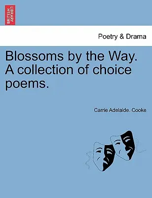 Virágok az út mellett. Válogatott versek gyűjteménye. - Blossoms by the Way. A collection of choice poems.