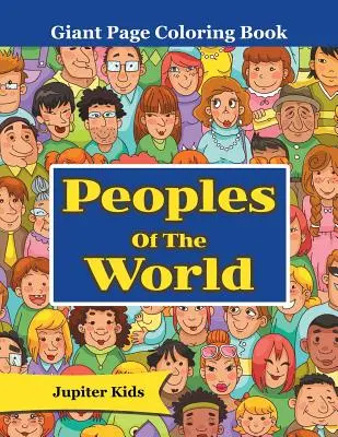 A világ népei: Óriás oldal színezőkönyv - Peoples Of The World: Giant Page Coloring Book