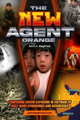 Az új Agent Orange: A vietnami dioxin expozíció összehasonlítása az Öbölháborús szindrómákkal és betegségekkel - The New Agent Orange: Comparing Dioxin Exposure in Vietnam to Gulf War Syndromes and Sicknesses