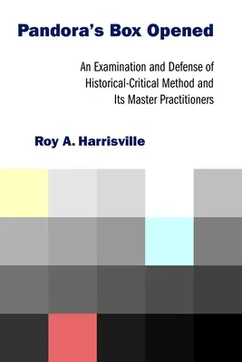 Pandora szelencéjének kinyitása: A történeti-kritikai módszer és mesterei vizsgálata és védelme - Pandora's Box Opened: An Examination and Defense of Historical-Critical Method and Its Master Practitioners