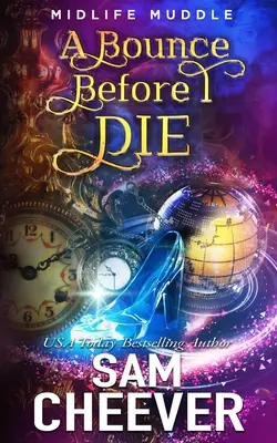 A Bounce Before I Die: A Rollicking Paranormal Women's Fiction Adventure (Egy ugrálás, mielőtt meghalok: Egy fergeteges paranormális női regény) - A Bounce Before I Die: A Rollicking Paranormal Women's Fiction Adventure