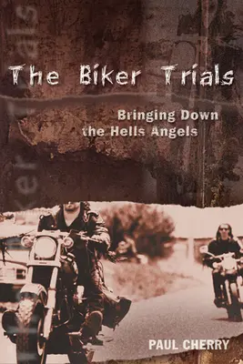 The Biker Trials: A pokol angyalainak legyőzése - The Biker Trials: Bringing Down the Hells Angels