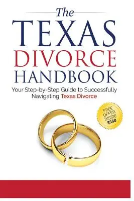 A texasi válási kézikönyv: : Lépésről lépésre útmutató a sikeres navigációhoz a T - The Texas Divorce Handbook: : Your Step-by-Step Guide to Successfully Navigating T