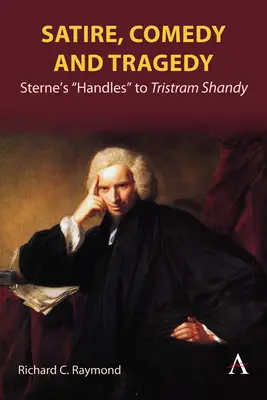 Szatíra, komédia és tragédia: Sterne's Handles” to Tristram Shandy” - Satire, Comedy and Tragedy: Sterne's Handles