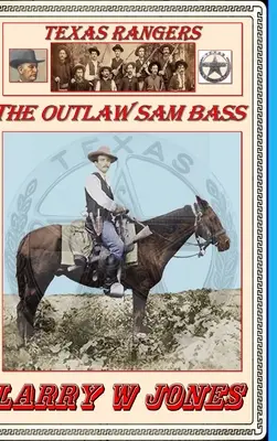 Texas Rangers - A törvényen kívüli Sam Bass - Texas Rangers - The Outlaw Sam Bass