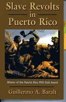 Rabszolgalázadások Puerto Ricóban: Összeesküvések és felkelések, 1795-1873 - Slave Revolts in Puerto Rico: Conspiracies and Uprisings, 1795-1873