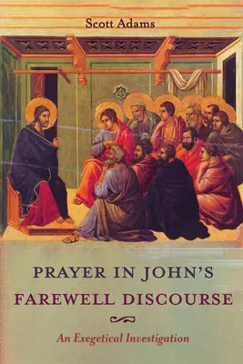 Imádság János búcsúbeszédében - Prayer in John's Farewell Discourse