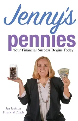 Jenny fillérjei: A pénzügyi siker ma kezdődik - Jenny's Pennies: Your Financial Success Begins Today