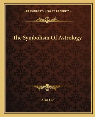 Az asztrológia szimbolikája - The Symbolism Of Astrology