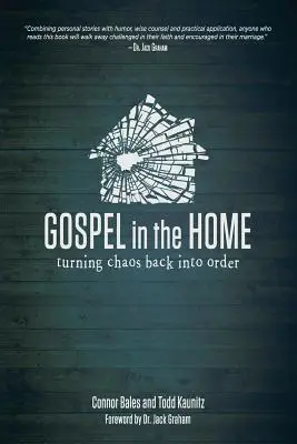 Evangélium az otthonban: A káosz visszaváltozása renddé - Gospel in the Home: Turning Chaos Back Into Order