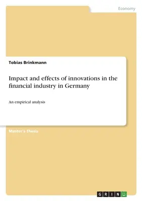 Az innovációk hatása és hatásai a németországi pénzügyi szektorban: Empirikus elemzés - Impact and effects of innovations in the financial industry in Germany: An empirical analysis