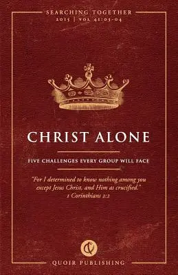 Egyedül Krisztus: Krisztus: Öt kihívás, amellyel minden csoportnak szembe kell néznie - Christ Alone: Five Challenges Every Group Will Face