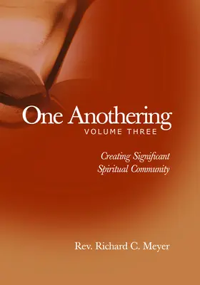 One Anothering: Jelentős lelki közösség létrehozása - One Anothering: Creating Significant Spiritual Community