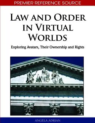 Jog és rend a virtuális világokban: Az avatárok, tulajdonjoguk és jogaik vizsgálata - Law and Order in Virtual Worlds: Exploring Avatars, Their Ownership and Rights