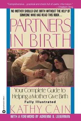 Partnerek a születésben: A teljes útmutató az anya szüléseinek segítéséhez - Partners in Birth: Your Complete Guide to Helping a Mother Give Birth