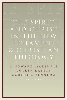 Lélek és Krisztus az Újszövetségben és a keresztény teológia: Esszék Max Turner tiszteletére - Spirit and Christ in the New Testament and Christian Theology: Essays in Honor of Max Turner