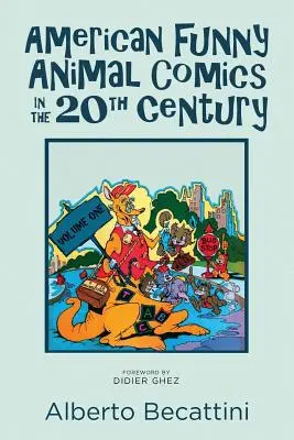 Amerikai vicces állatos képregények a 20. században: Volume One - American Funny Animal Comics in the 20th Century: Volume One