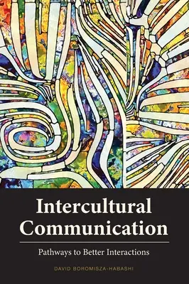 Kultúrák közötti kommunikáció: Utak a jobb interakciókhoz - Intercultural Communication: Pathways to Better Interactions