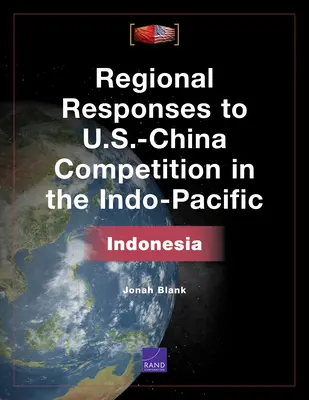 Regionális válaszok az amerikai-kínai versengésre az Indo-csendes-óceáni térségben: Indonézia - Regional Responses to U.S.-China Competition in the Indo-Pacific: Indonesia