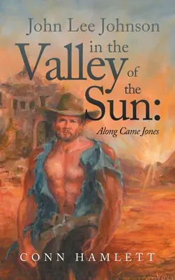 John Lee Johnson a Nap völgyében: Along Came Jones - John Lee Johnson in the Valley of the Sun: Along Came Jones