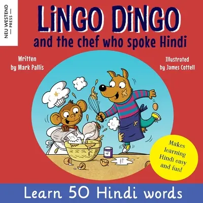 Lingo Dingo és a szakács, aki hindiül beszélt: Hindi nyelvtanulás gyerekeknek (kétnyelvű angol-hindi könyvek gyerekeknek és gyerekeknek) - Lingo Dingo and the Chef who spoke Hindi: Learn Hindi for kids (bilingual English Hindi books for kids and children)