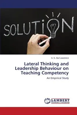 Oldalirányú gondolkodás és vezetői magatartás a tanítási kompetenciáról - Lateral Thinking and Leadership Behaviour on Teaching Competency