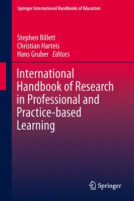 A szakmai és gyakorlatalapú tanulás kutatásának nemzetközi kézikönyve - International Handbook of Research in Professional and Practice-Based Learning