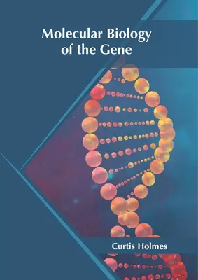 A gén molekuláris biológiája - Molecular Biology of the Gene