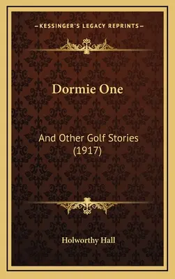 Dormie One: És más golftörténetek (1917) - Dormie One: And Other Golf Stories (1917)