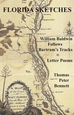 Florida Sketches: William Baldwin Bartram nyomában ≈ Levél-versek - Florida Sketches: William Baldwin Follows Bartram's Tracks ≈ Letter Poems