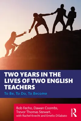 Két év két angoltanár életében: Lenni, tenni, válni - Two Years in the Lives of Two English Teachers: To Be, To Do, To Become