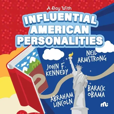 Egy nap befolyásos amerikai személyiségekkel: Kennedy és Abraham Lincoln. - A Day With Influential American Personalities: Neil Armstrong, Barack Obama, John F. Kennedy and Abraham Lincoln