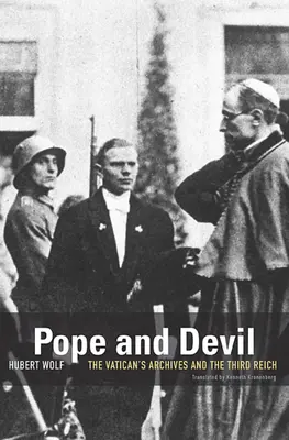 Pápa és ördög: A Vatikáni Levéltár és a Harmadik Birodalom - Pope and Devil: The Vatican's Archives and the Third Reich