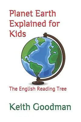 A Föld bolygó magyarázata gyerekeknek: Az angol olvasófa - Planet Earth Explained for Kids: The English Reading Tree