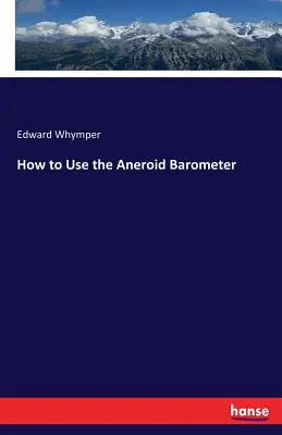 Hogyan használjuk az aneroid barométert - How to Use the Aneroid Barometer