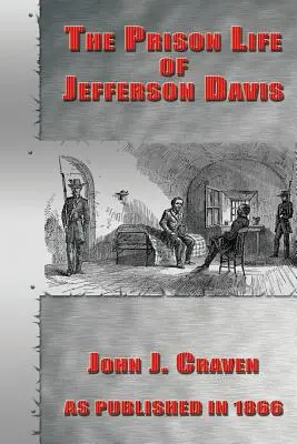 Jefferson Davis börtönélete - The Prison Life of Jefferson Davis